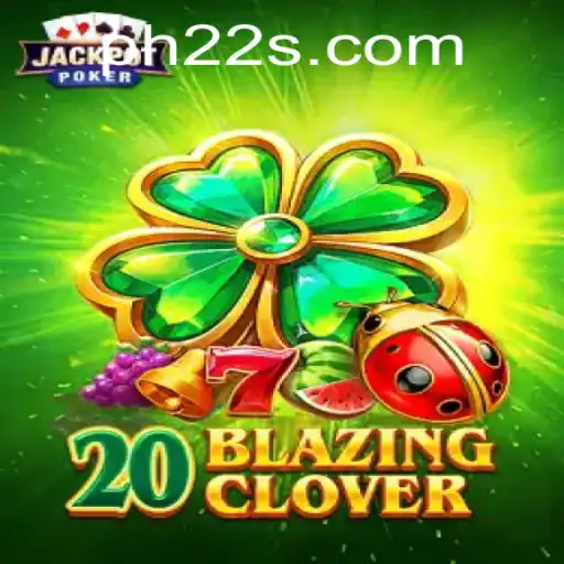 Explore 20BlazingClover: A Thrilling Adventure Awaits